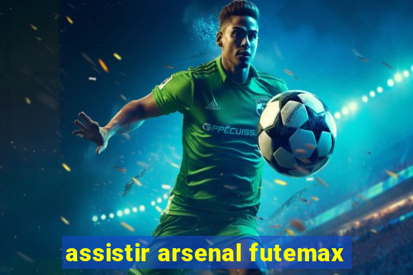 assistir arsenal futemax